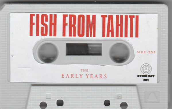 Fish From Tahiti : The Early Years (Cass, Album)