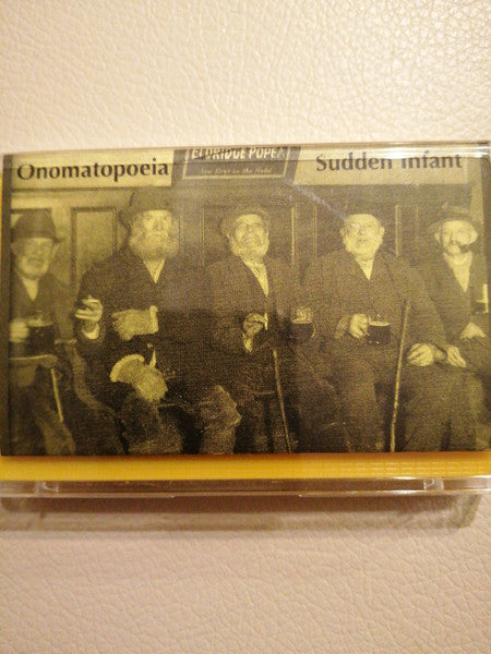 Onomatopoeia / Sudden Infant : You Are Playin' Like A Fuckin' Pub Band. Three (Cass, Ltd, Num, C30)