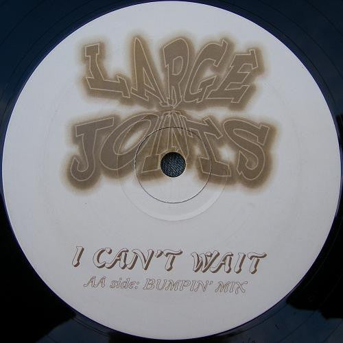Large Joints : I Can't Wait (12")