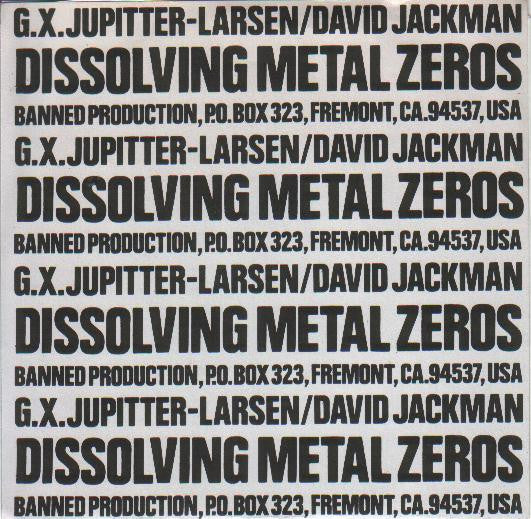 GX Jupitter-Larsen / David Jackman : Dissolving Metal Zeros (7")