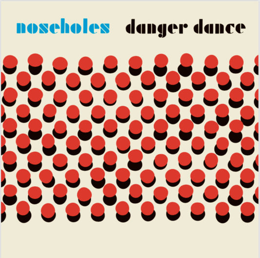 Noseholes : Danger Dance (LP, Album)