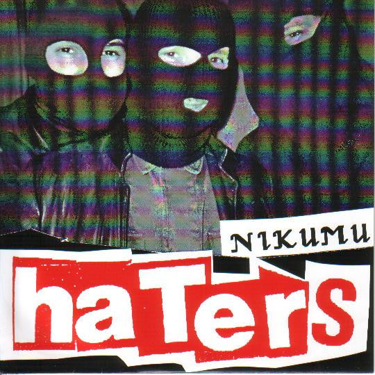 Haters* : Nikumu (7", Tra)