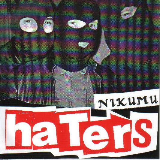 Haters* : Nikumu (7", Tra)
