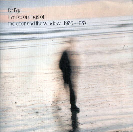 The Door And The Window : Dr. Egg - Live Recordings Of The Door And The Window 1983-1987 (CD, Comp)