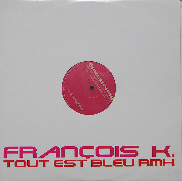 Âme Strong SA* : Tout Est Bleu (François K. Rmx) (12")