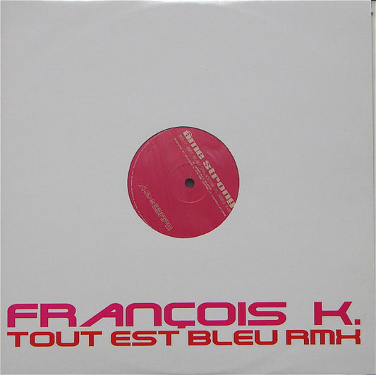 Âme Strong SA* : Tout Est Bleu (François K. Rmx) (12")