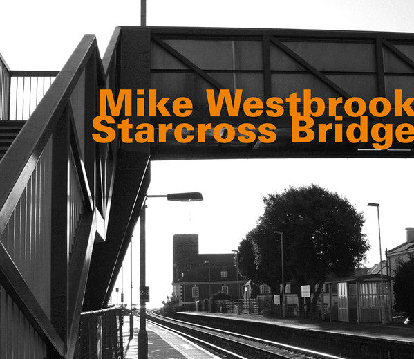 Mike Westbrook : Starcross Bridge (CD, Album)