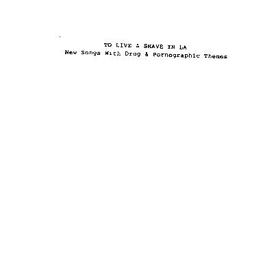 To Live & Shave In LA* : New Songs With Drug & Pornographic Themes (7")