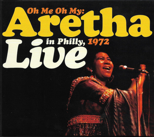 Aretha Franklin : Oh Me Oh My: Aretha Live In Philly, 1972 (CD, Album, Ltd, Num, Pap)