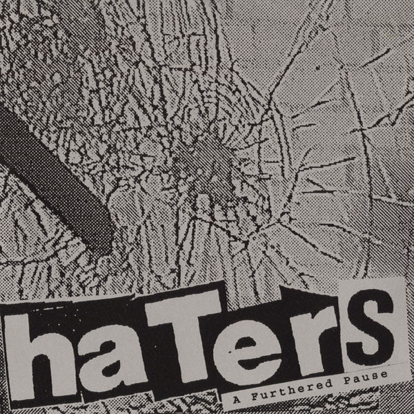 Haters* : A Furthered Pause (7", Ltd)
