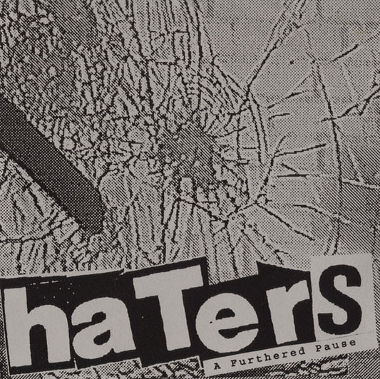 Haters* : A Furthered Pause (7", Ltd)