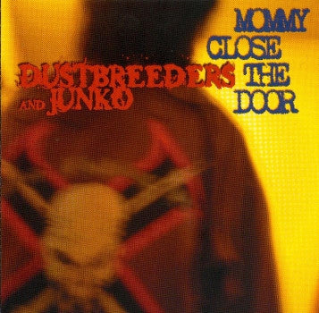 Dustbreeders And Junko : Mommy Close The Door (CD)