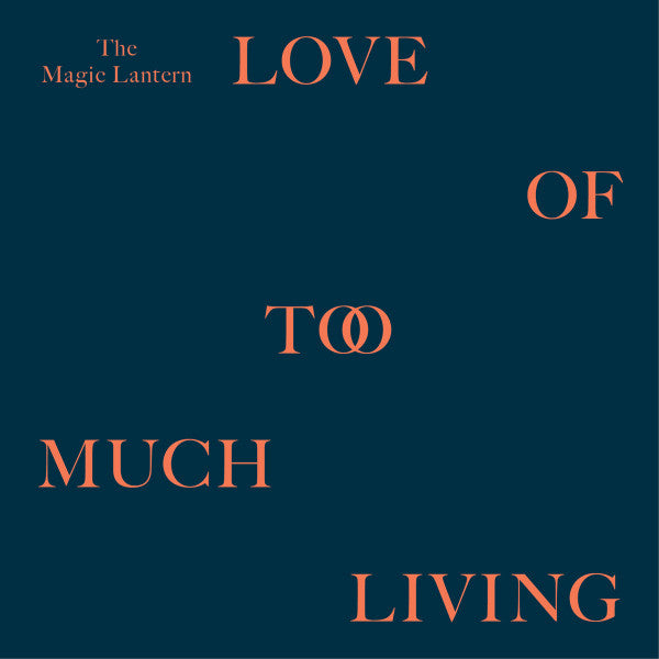 The Magic Lantern (2) : Love Of Too Much Living (LP, Album)