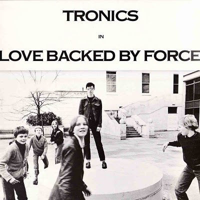 Tronics (2) : Love Backed By Force (LP, Album)