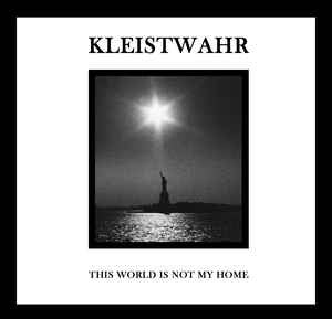 Kleistwahr : This World Is Not My Home / Over Your Heads Forever (2xLP, Comp)