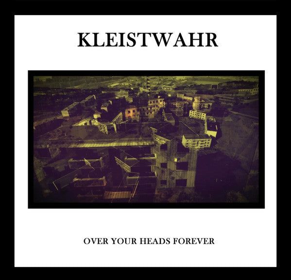 Kleistwahr : This World Is Not My Home / Over Your Heads Forever (2xLP, Comp)