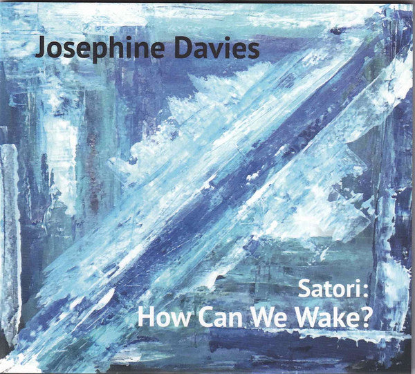 Josephine Davies, Satori (19) : Satori: How Can We Wake? (CD, Album)