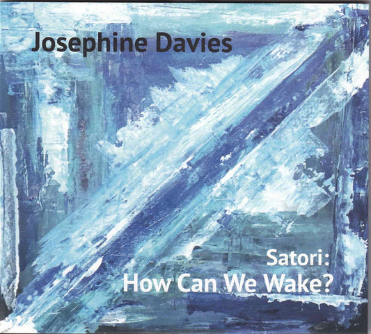 Josephine Davies, Satori (19) : Satori: How Can We Wake? (CD, Album)
