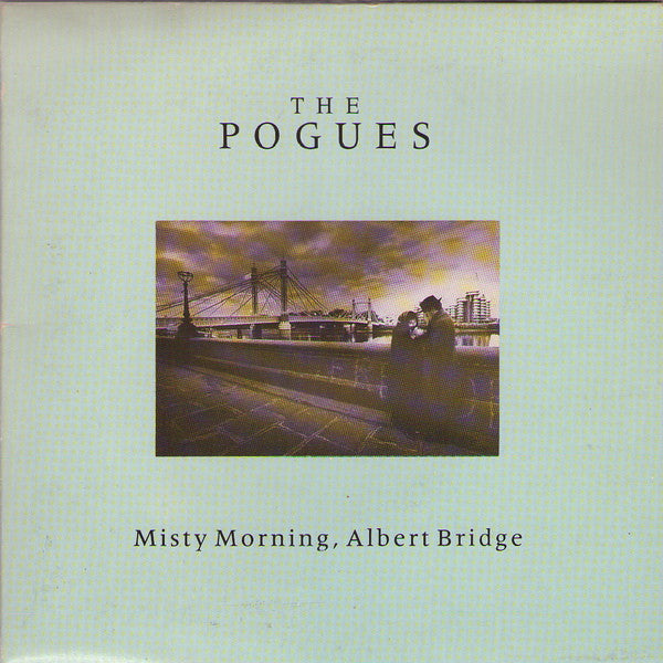 The Pogues : Misty Morning, Albert Bridge (7", Single, Ltd, Gat)
