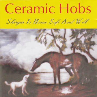Ceramic Hobs : Shergar Is Home Safe And Well (CD, Album)
