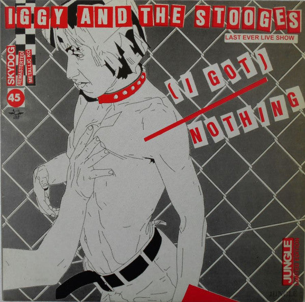 Iggy And The Stooges* : (I Got) Nothing (Last Ever Live Show) (7", Single, Ltd, Num, RM, Cle)
