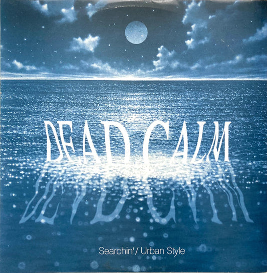 Dead Calm : Searchin' / Urban Style (12")