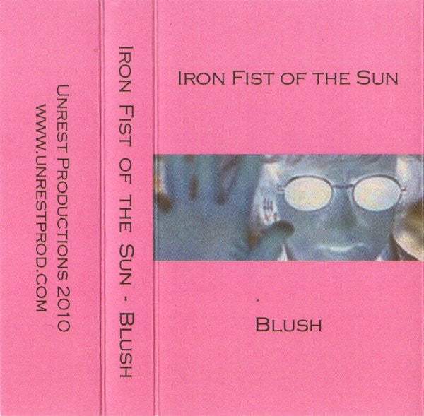 Iron Fist Of The Sun : Blush (Cass, Ltd, Num, C38)