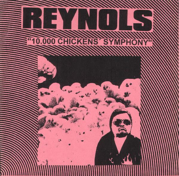 Reynols : 10.000 Chickens' Symphony (7", Ltd, Num, 1st)