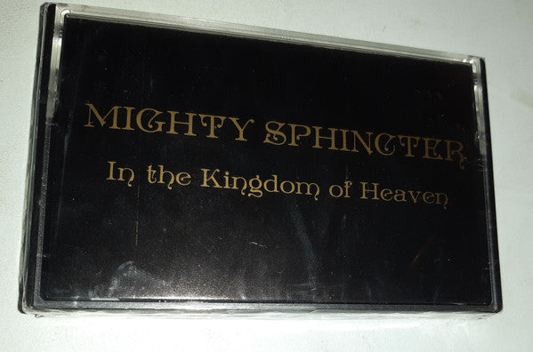 Mighty Sphincter : In The Kingdom Of Heaven (Cass, Album)