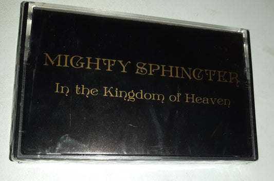 Mighty Sphincter : In The Kingdom Of Heaven (Cass, Album)
