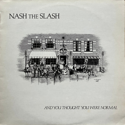 Nash The Slash : And You Thought You Were Normal (LP, Album)