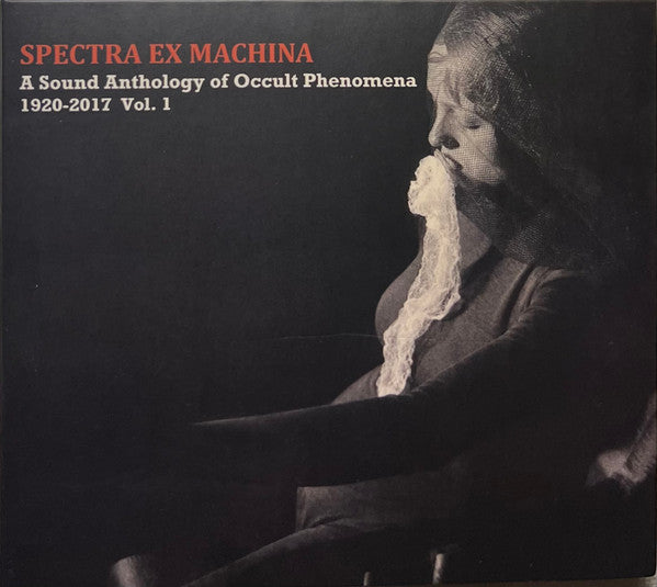 Various : Spectra Ex Machina (A Sound Anthology Of Occult Phenomena 1920-2017 Vol. 1) (CD, Comp)