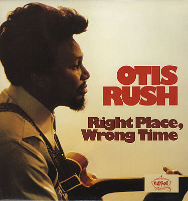 Otis Rush : Right Place, Wrong Time (LP, Album, RE)