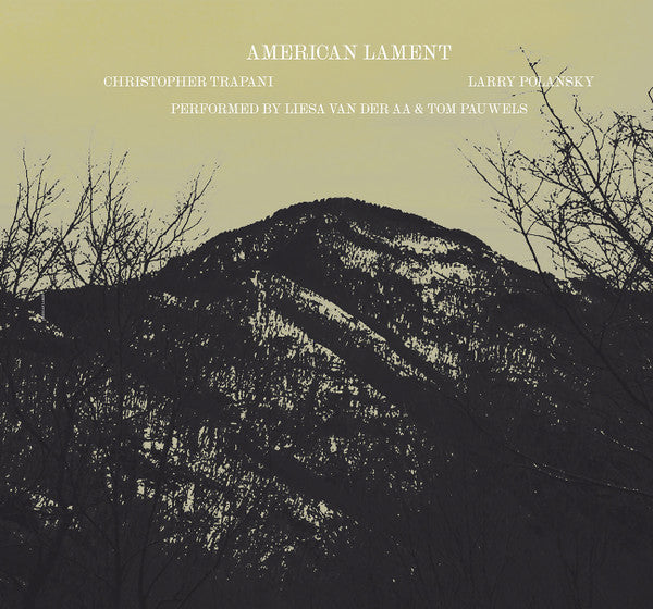 Liesa Van Der Aa & Tom Pauwels : American Lament (Christopher Trapani & Larry Polansky) (CD, Album)