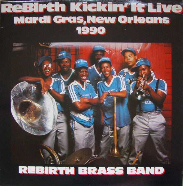 ReBirth Brass Band : Kickin' It Live Mardi Gras, New Orleans 1990 (LP, Album)
