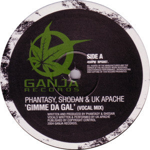 Phantasy & Shodan & UK Apache* : Gimme Da Gal (12")
