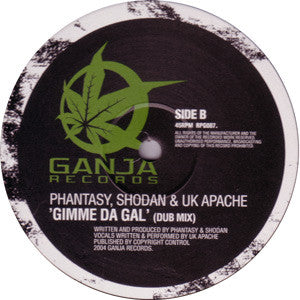 Phantasy & Shodan & UK Apache* : Gimme Da Gal (12")