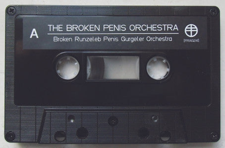 The Broken Penis Orchestra : Broken Runzel.eb Penis Gurgel.er Orchestra (Cass, Ltd, Num, C23)