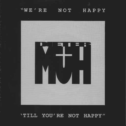 Dieter Müh : We're Not Happy 'Till You're Not Happy (7")