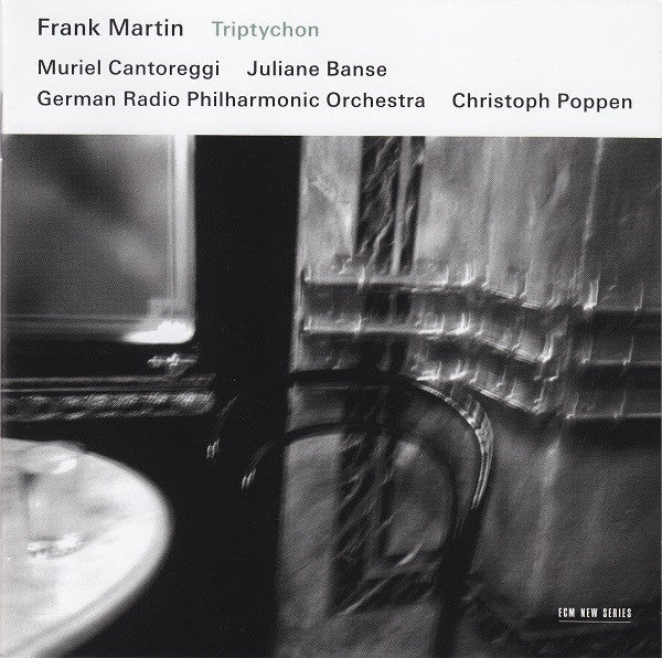 Frank Martin (3) - Muriel Cantoreggi, Juliane Banse, Deutsche Radio Philharmonie Saarbrücken Kaiserslautern, Christoph Poppen : Triptychon (CD, Album)