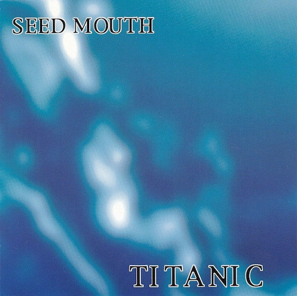 Seed Mouth : Titanic (CD)