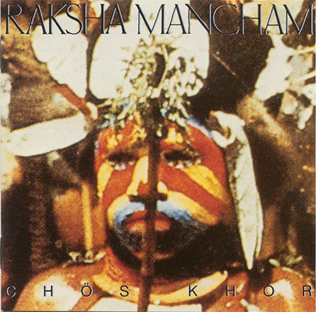 Raksha Mancham : Chös Khor (CD, Album)