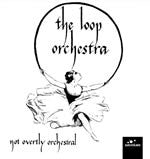 The Loop Orchestra : Not Overtly Orchestral (CD)