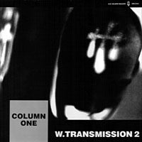 Column One : W. Transmission 2 (LP + 7" + Album, Ltd)