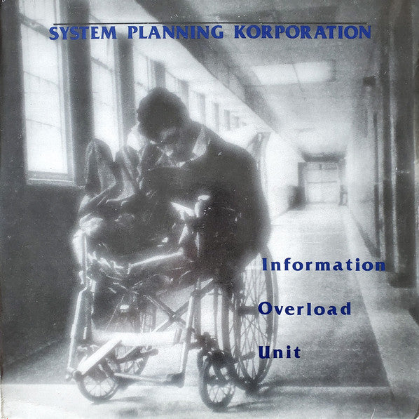 System Planning Korporation* : Information Overload Unit (LP, Album, RE)