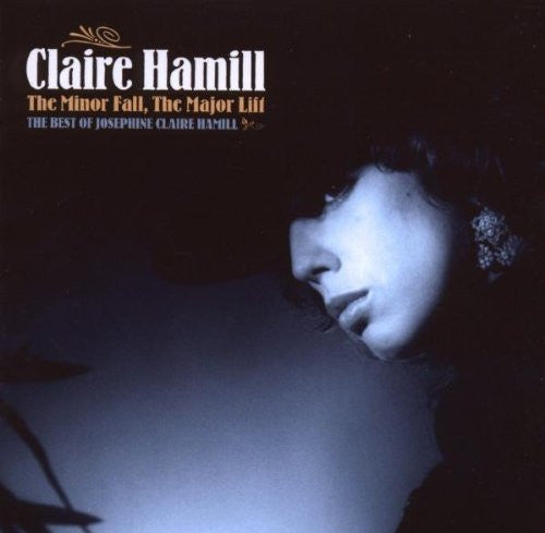 Claire Hamill : The Minor Fall, The Major Lift - The Best Of Josephine Claire Hamill (2xCD, Comp, RM)