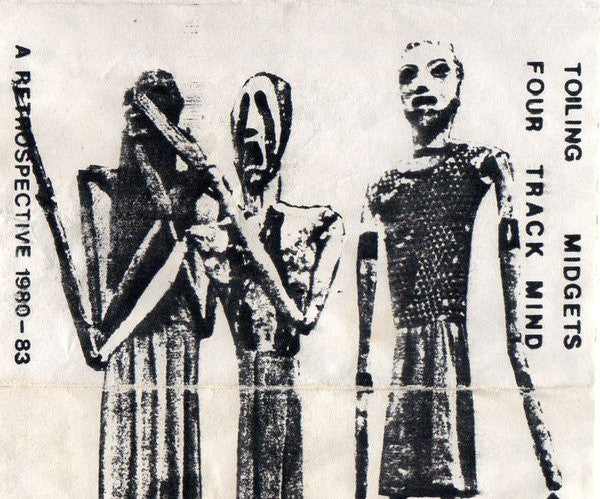 Toiling Midgets : Four Track Mind (A Retrospective Of Home Recordings, 1980-1983) (Cass, Comp, RP, C30)