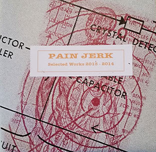 Pain Jerk : Selected Works 2013-2014 (CDr, Mixed, Pri)