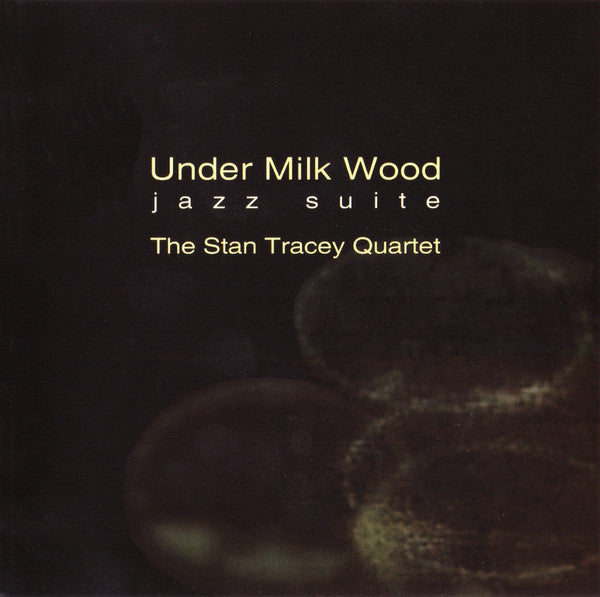 The Stan Tracey Quartet : Under Milk Wood (Jazz Suite) (CD, Album, RE, RM, MPO)