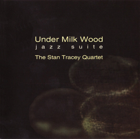 The Stan Tracey Quartet : Under Milk Wood (Jazz Suite) (CD, Album, RE, RM, MPO)